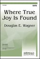 Where True Joy is Found SATB choral sheet music cover